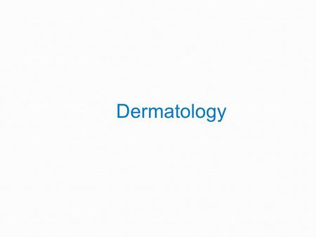 Dermatology.
