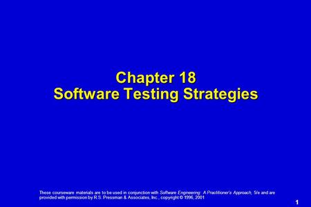 1 These courseware materials are to be used in conjunction with Software Engineering: A Practitioner’s Approach, 5/e and are provided with permission by.