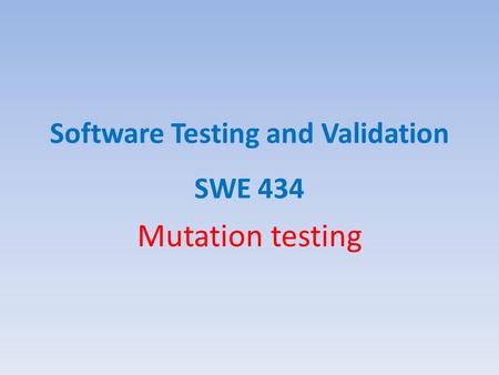 Software Testing and Validation SWE 434