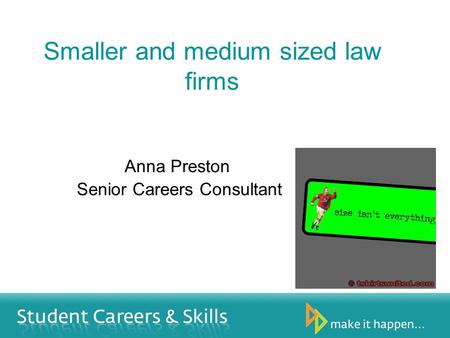 Smaller and medium sized law firms Anna Preston Senior Careers Consultant.