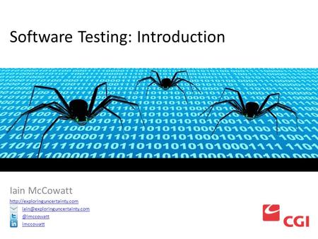 Software Testing: Introduction Iain McCowatt imccowatt.