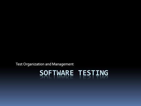 Test Organization and Management