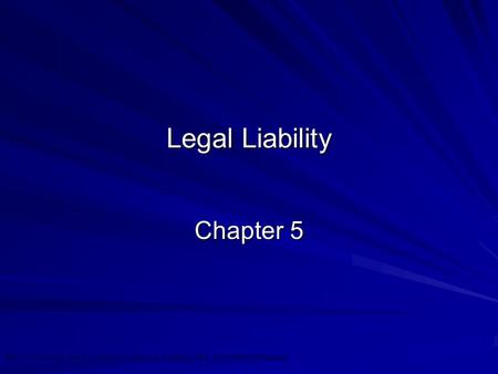 ©2010 Prentice Hall Business Publishing, Auditing 13/e, Arens/Elder/Beasley 5 - 1 Legal Liability Chapter 5.