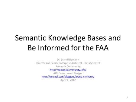 Semantic Knowledge Bases and Be Informed for the FAA Dr. Brand Niemann Director and Senior Enterprise Architect – Data Scientist Semantic Community