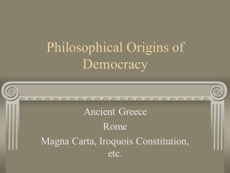 Philosophical Origins of Democracy
