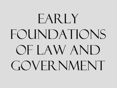 Early Foundations of Law and Government