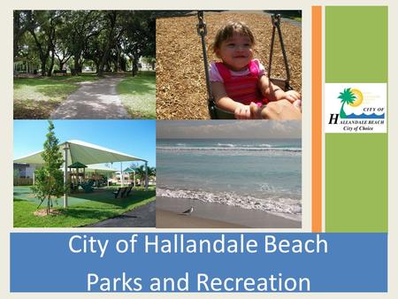 City of Hallandale Beach Parks and Recreation.  Swim Lessons Monday thru Thursday Classes: 4:00pm – 4:45pm, 4:45pm – 5:30pm Session Dates: April 16-26,