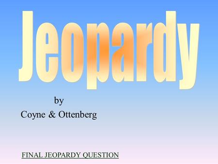 by Coyne & Ottenberg FINAL JEOPARDY QUESTION 100 200 400 300 400 Definitions More than 1 Know the Difference Miscellaneous 300 200 400 200 100 500 100.