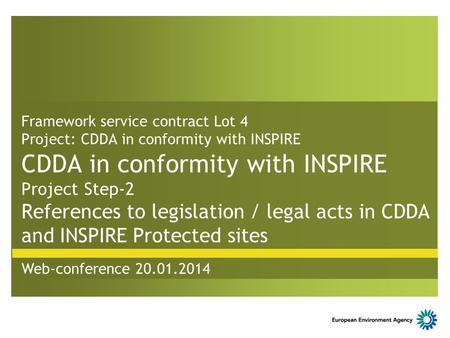 Framework service contract Lot 4 Project: CDDA in conformity with INSPIRE CDDA in conformity with INSPIRE Project Step-2 References to legislation / legal.