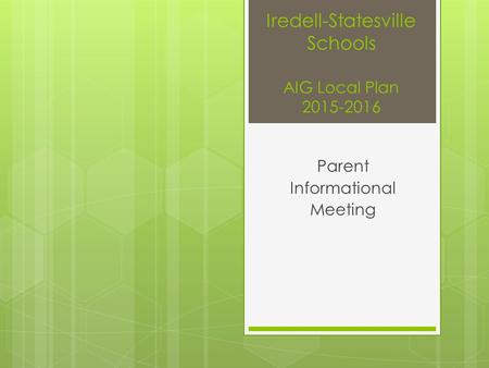 Iredell-Statesville Schools AIG Local Plan 2015-2016 Parent Informational Meeting.