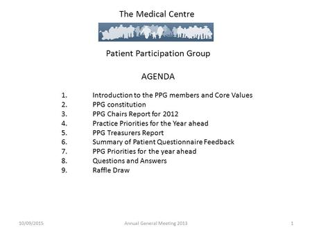The Medical Centre Patient Participation Group AGENDA 1.Introduction to the PPG members and Core Values 2.PPG constitution 3.PPG Chairs Report for 2012.