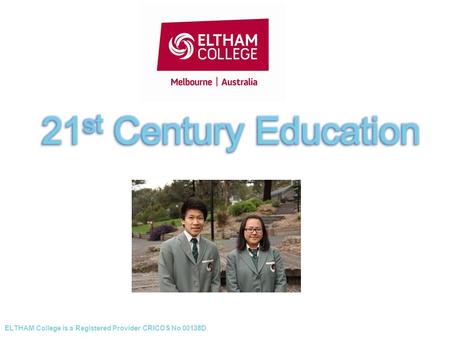 ELTHAM College is a Registered Provider CRICOS No 00138D.