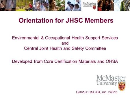 The Campaign for McMaster University Environmental & Occupational Health Support Services and Central Joint Health and Safety Committee Developed from.