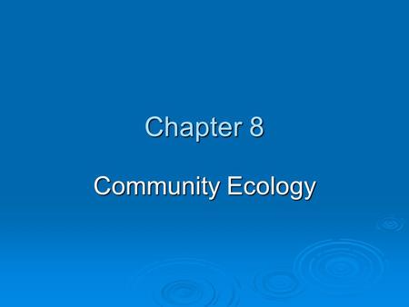 Chapter 8 Community Ecology. Core Case Study: Why Should We Care about the American Alligator?  Hunters wiped out population to the point of near extinction.