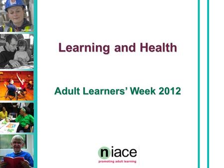 Stuart Hollis Learning and Health Adult Learners’ Week 2012.