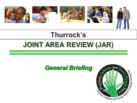 General Briefing Thurrock’s JOINT AREA REVIEW (JAR) General Briefing Thurrock’s JOINT AREA REVIEW (JAR)