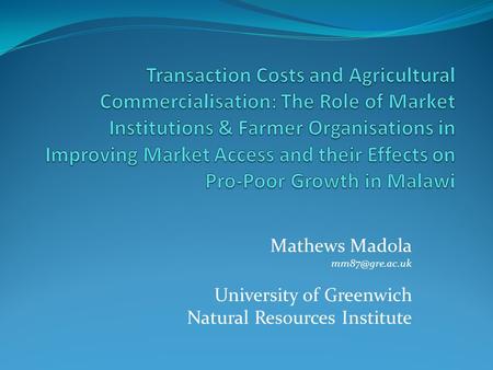Mathews Madola University of Greenwich Natural Resources Institute.