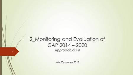 2_Monitoring and Evaluation of CAP 2014 – 2020 Approach of PII