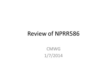 Review of NPRR586 CMWG 1/7/2014. Existing Credit Lock Process ERCOT calculates a “preliminary allocated CRR transaction limit” based on “eligible” CRRAHs.