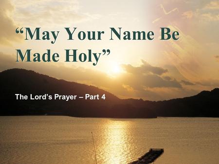 “May Your Name Be Made Holy”