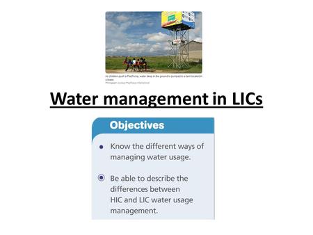 Water management in LICs LO: To understand a. Self assessment.