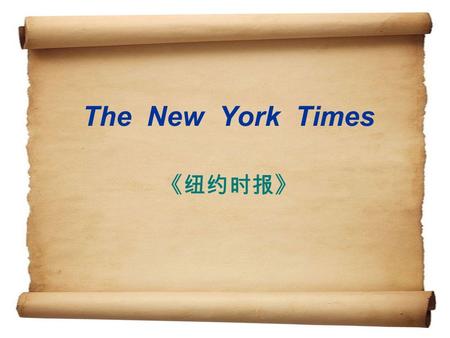 The New York Times 《纽约时报》.  CONTENTS  1.Introduction  2.Sections&Style  3. Repution&Awards  4. Additions.