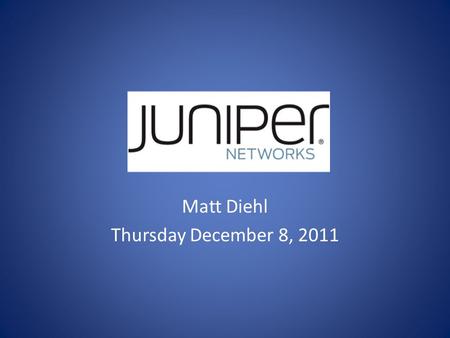 Matt Diehl Thursday December 8, 2011. Business Overview High-performance networking company Sells products and services that provide network infrastructure.