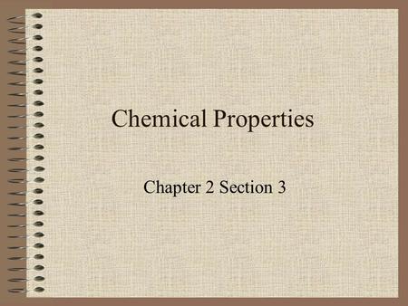 Chemical Properties Chapter 2 Section 3.