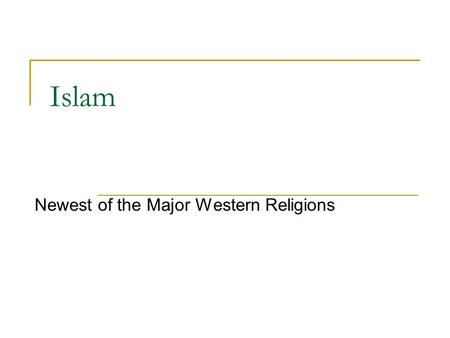 Islam Newest of the Major Western Religions. Symbol Crescent moon and star.