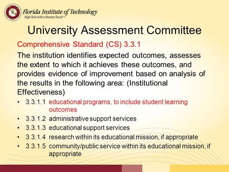 University Assessment Committee Comprehensive Standard (CS) 3.3.1 The institution identifies expected outcomes, assesses the extent to which it achieves.