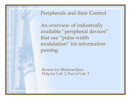 Peripherals and their Control An overview of industrially available “peripheral devices” that use “pulse-width modulation” for information passing. Review.