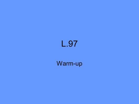 L.97 Warm-up. L.95 What is the difference between: 1.a mastectomy and a mammography? 2.Living will and durable power of attorney? 3.CT scan and MRI? 4.Preciptin.