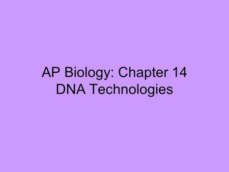 AP Biology: Chapter 14 DNA Technologies