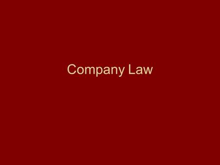Company Law. Contents FEATURES TYPES FORMATION COMMENCEMENT DOCTRINES DIRECTORS METHODS OF RAISING CAPITAL MEETINGS WINDING UP.