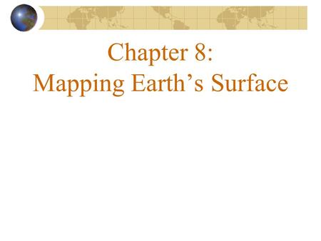 Chapter 8: Mapping Earth’s Surface
