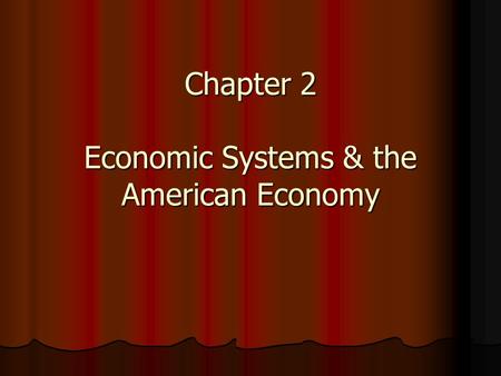 Chapter 2 Economic Systems & the American Economy