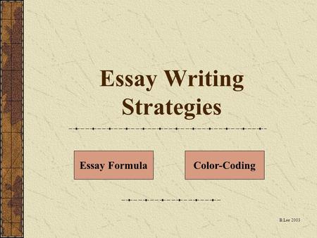 Essay Writing Strategies B.Lee 2003 Essay FormulaColor-Coding.