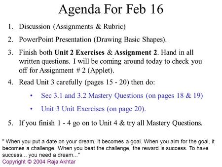Agenda For Feb 16 1. Discussion (Assignments & Rubric) 2. PowerPoint Presentation (Drawing Basic Shapes). 4.Read Unit 3 carefully (pages 15 - 20) then.