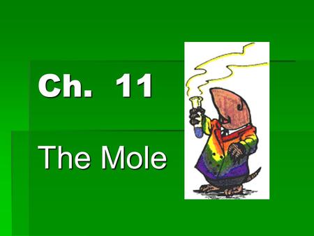 Ch. 11 The Mole.