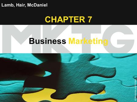 Chapter 7 Copyright ©2012 by Cengage Learning Inc. All rights reserved 1 Lamb, Hair, McDaniel CHAPTER 7 Business Marketing © iStockphoto.com/YinYang.
