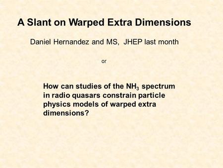 How can studies of the NH 3 spectrum in radio quasars constrain particle physics models of warped extra dimensions? A Slant on Warped Extra Dimensions.