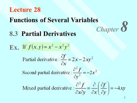 1 8.3 Partial Derivatives Ex. Functions of Several Variables Chapter 8 Lecture 28.