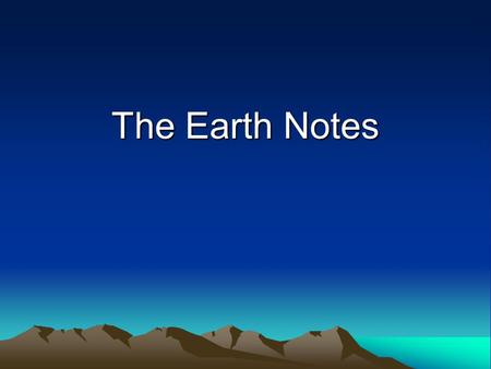 The Earth Notes. Water, Land, and Air About 70% of our planet’s surface is water Oceans, lakes, rivers, and other bodies of water make up the hydrosphere.