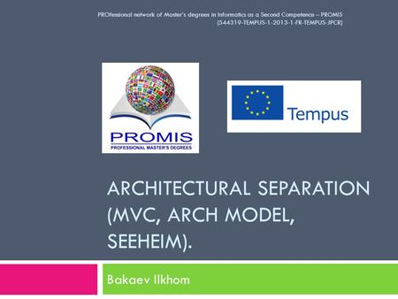 Architectural separation (MVC, arch model, Seeheim).