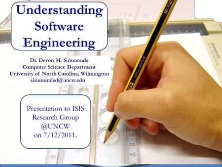 Devon M. Simmonds 1 Dr. Devon M. Simmonds Computer Science Department University of North Carolina, Wilmington Presentation to ISIS.