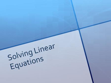 Solving Linear Equations. Warm Up:  Combine the like terms:  2a+6+4a-5+2-a  6x-2+8y+4x+3  2z+5x-7y+4-z.