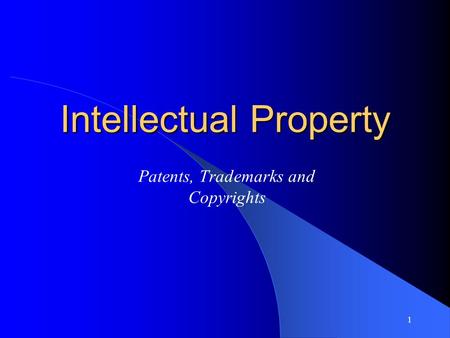 1 Intellectual Property Patents, Trademarks and Copyrights.