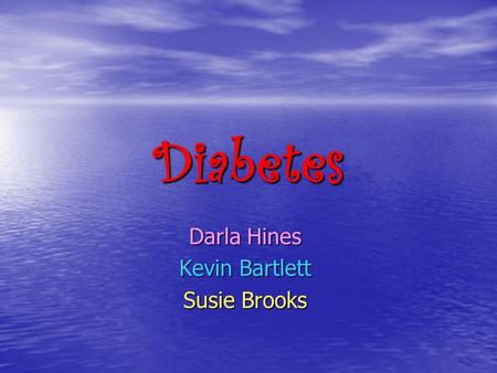 Diabetes Darla Hines Kevin Bartlett Susie Brooks.