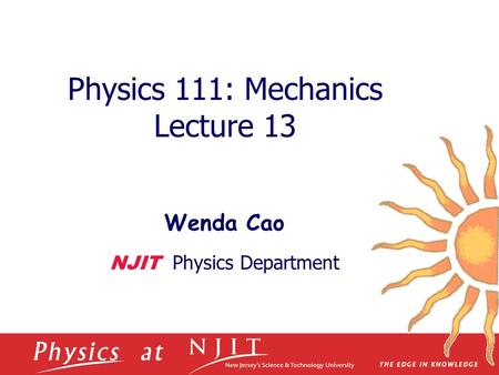Physics 111: Mechanics Lecture 13