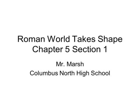 Roman World Takes Shape Chapter 5 Section 1